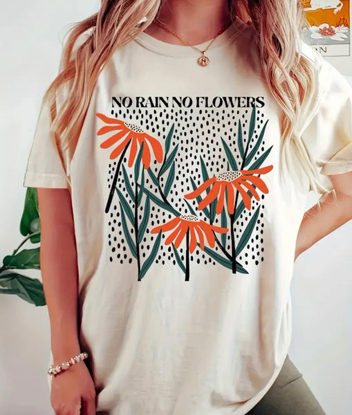 No Rain, No Flowers Soft T-Shirt