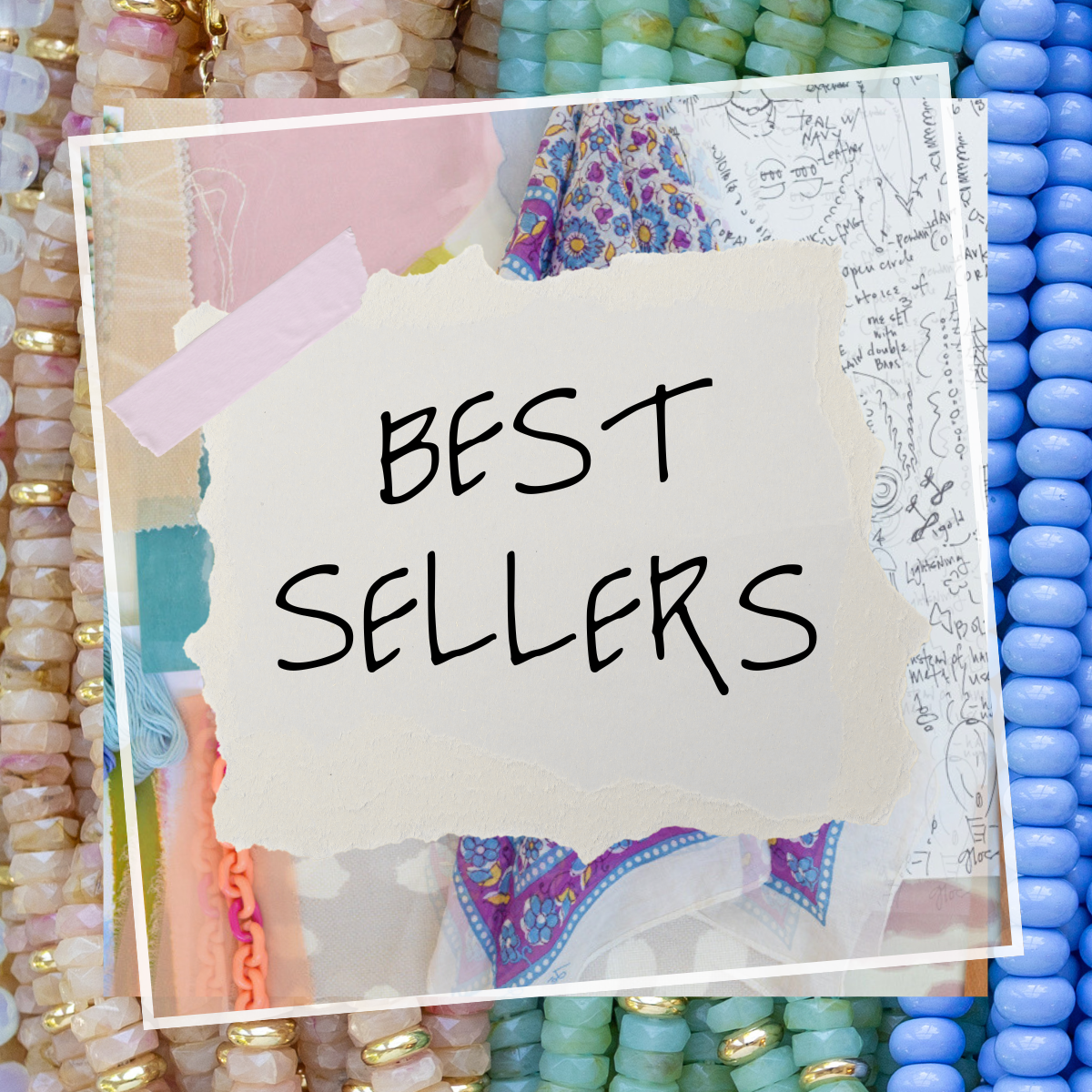 Note with 'BEST SELLERS' text on a colorful background of beads and fabric.